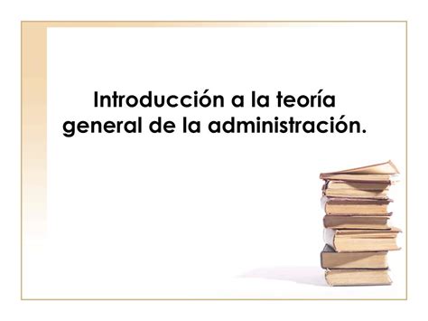 Ppt Introducci N A La Teor A General De La Administraci N Powerpoint