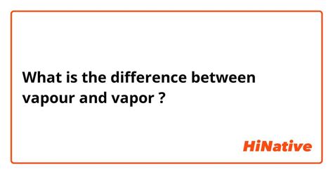 🆚what Is The Difference Between Vapour And Vapor Vapour Vs