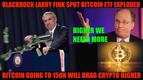 HOLY SH BLACKROCK LARRY FINK ADMITS SPOT BITCOIN ETF EXPLODED YouTube