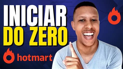 HOTMART Como COMEÇAR do ABSOLUTO ZERO no MARKETING DIGITAL 100