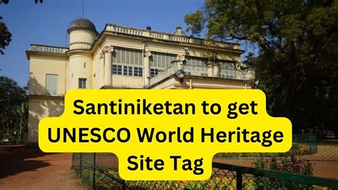 SANTINIKETAN TO GET UNESCO WORLD HERITAGE SITE TAG UPSC CSE Upsc