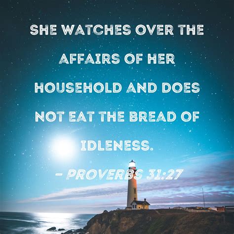 Proverbs 31 27 She Watches Over The Affairs Of Her Household And Does