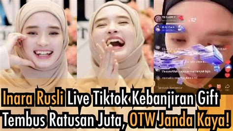 INARA RUSLI Banjir GIFT TIKTOK Ratusan JUTA, OTW Janda KAYA RAYA ...