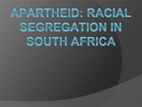 APARTHEID RACIAL SEGREGATION IN SOUTH AFRICA History Before