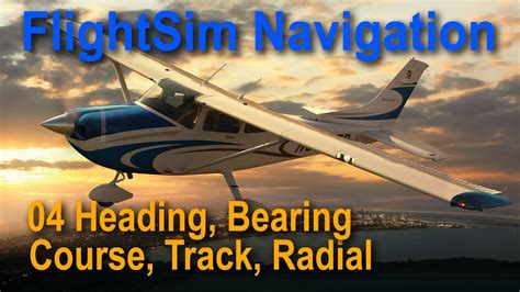 Flight Sim Navigation 04 Heading Bearing Course Track Radial Youtube