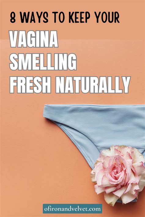 8 Must Known Hacks For Making Your Vagina Smell Good Naturally Of Iron And Velvet
