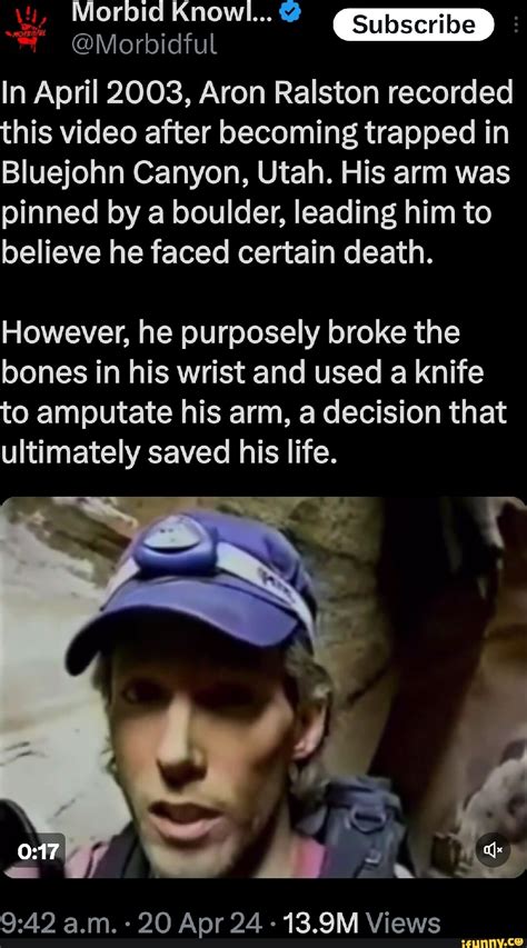 Morbid Knowl Morbidful In April 2003 Aron Ralston Recorded This