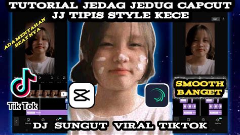 Tutorial Edit Jedag Jedug Capcut JJ Tipis Style Kece Dj Sungut Viral