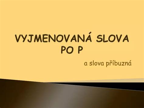 PPT VYJMENOVANÃ SLOVA PO P PowerPoint Presentation free download