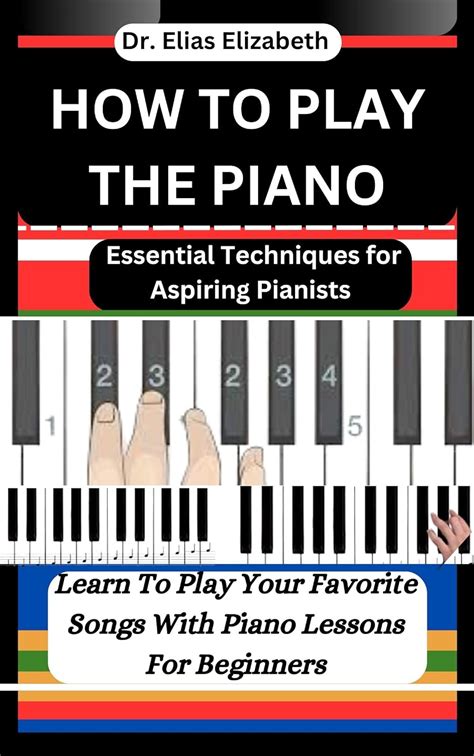 Amazon.com: HOW TO PLAY THE PIANO : Essential Techniques for Aspiring ...