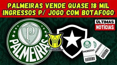 Palmeiras Vende Quase Mil Ingressos No Dia Para Jogo Botafogo