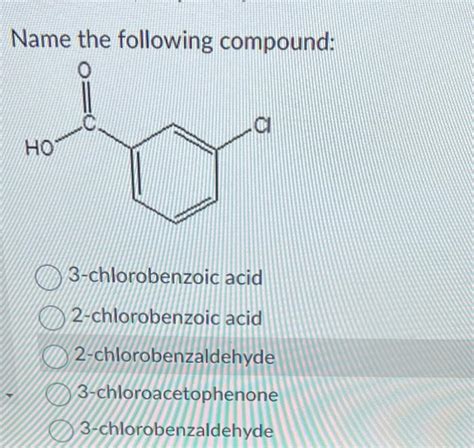 Solved Name The Following Compound 3 Chlorobenzoic Acid Chegg