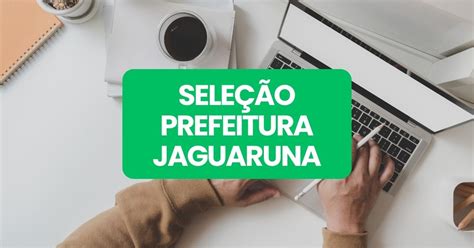 Prefeitura de Jaguaruna SC lança editais de seletivo até R 16 8 mil