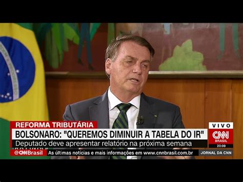 Queremos Diminuir A Tabela Do Imposto De Renda Diz Bolsonaro Cnn