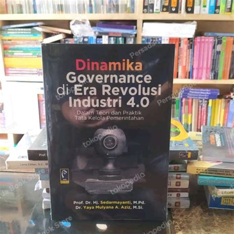 Promo Dinamika Governance Di Era Revolusi Industri 4 0 Sedarmayanti