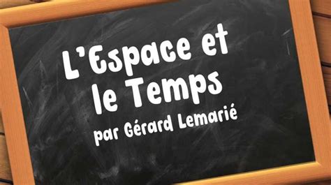 Vidéos L Espace et le Temps L Est éclair