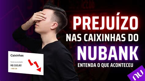 Por Que As Caixinhas Do Nubank Est O Negativas Deu Preju Zo Vale A