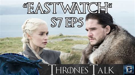 Game Of Thrones Season 7 Episode 5 Eastwatch Review Thrones Talk