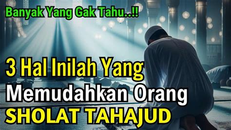 Inilah Hal Yang Memudahkan Seseorang Bisa Rutin Sholat Tahajud