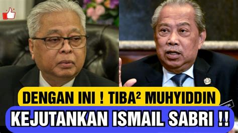 Dengan Ini Tiba Muhyiddin Kejutkan Ismail Sabri Youtube