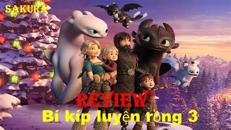 REVIEW PHIM BÍ KÍP LUYỆN RỒNG 3 HOW TO TRAIN YOUR DRAGON SAKURA