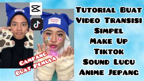 CARA BUAT VIDEO TRANSISI MAKE UP TIKTOK SIMPEL SOUND ANIME TUTORIAL