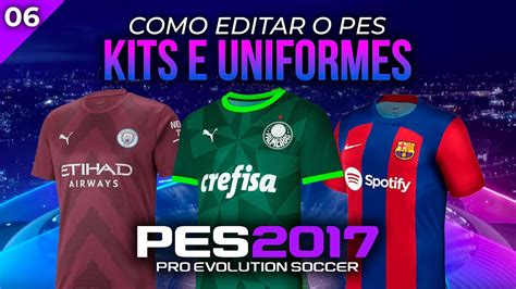 EDITANDO PES 06 COMO COLOCAR NOVOS UNIFORMES E KITS NOS CLUBES YouTube