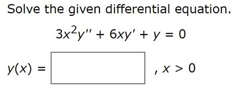 Solved Solve The Given Differential Equation 3x2y 6xy