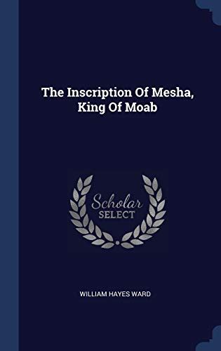 The Inscription Of Mesha, King Of Moab - Ward, William Hayes ...