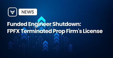 Funded Engineer Shutdown FPFX Terminated Prop Firm S License In