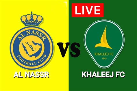 Al Nassr Vs Al Khaleej Liga Arab Saudi Pekan 12 Jadwal H2H Serta