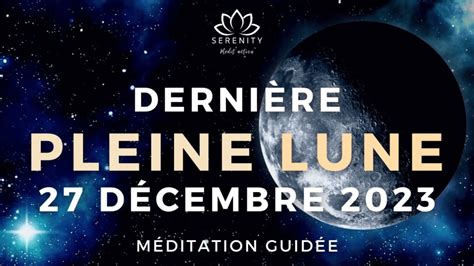 Méditations sur la pleine lune en cancer du 27 décembre 2023 Que du