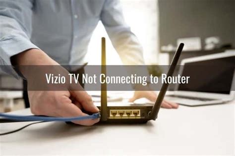 Vizio Tv Won T Connect To Wifi