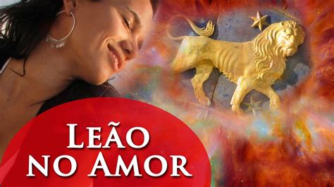 Signo De LeÃo No Amor LeÃo No Amor Por Paula Pires Youtube