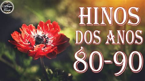 Hinos da Harpa Cristã Os Mais Belos Hinos Anos 80 90 de Missão