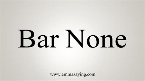 How To Say Bar None Youtube