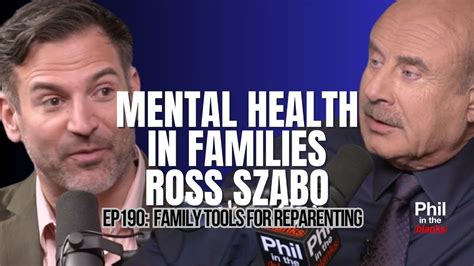 Mental Health In Families With Ross Szabo Phil In The Blanks Podcast