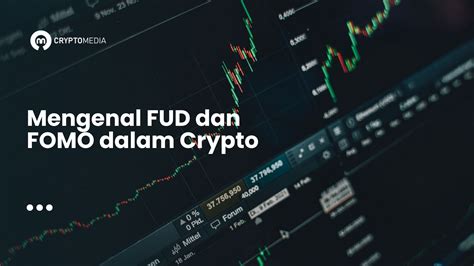 Mengenal FUD Dan FOMO Dalam Dunia Crypto