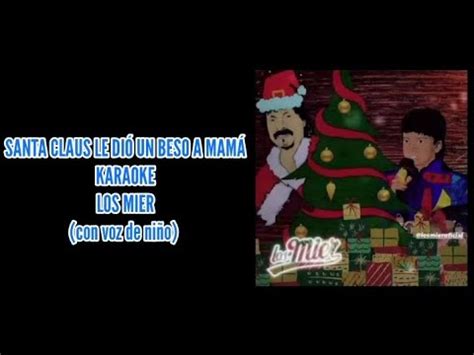 Santa Claus Le Di Un Beso A Mam Karaoke Los Mier Desvocalizado