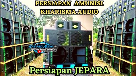 Kharisma Audio Persiapan Amunisi Ke Jepara27 April 2023kharisma