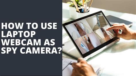 How To Use Laptop Webcam As Spy Camera Technowifi