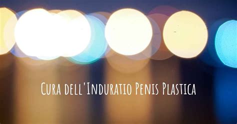 L Induratio Penis Plastica Ha Una Cura