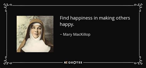 Mary Mackillop Quote Find Happiness In Making Others Happy