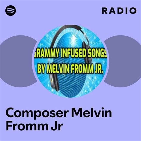 Composer Melvin Fromm Jr Radio Playlist By Spotify Spotify