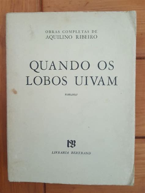 Aquilino Ribeiro Quando Os Lobos Uivam Arroios OLX Portugal