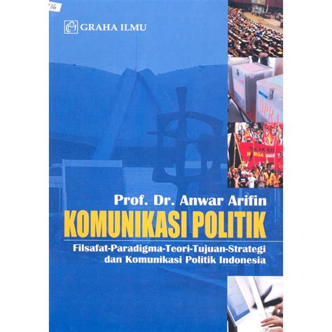 Jual Buku Komunikasi Politik Filsafat Paradigma Teori Tujuan Strategi