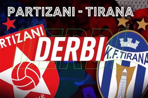 Live Partizani Tirana Starton Derbi Far Ndodh N Koh Reale Sport