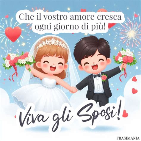 Che Il Vostro Amore Cresca Ogni Giorno Di Pi Viva Gli Sposi Auguri