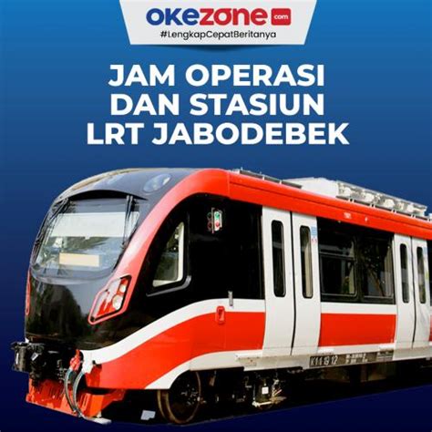 Jam Operasi Dan Stasiun LRT Jabodebek 0 Foto Okezone Infografis