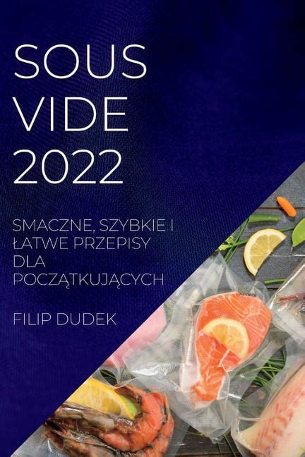 Sous Vide 2022 Polish Smaczne Szybkie I Latwe Przepisy Dla